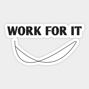 WORK FOR IT T-SHIRT CLASSIC FOR MEN AND WOMEN 2021 Sticker